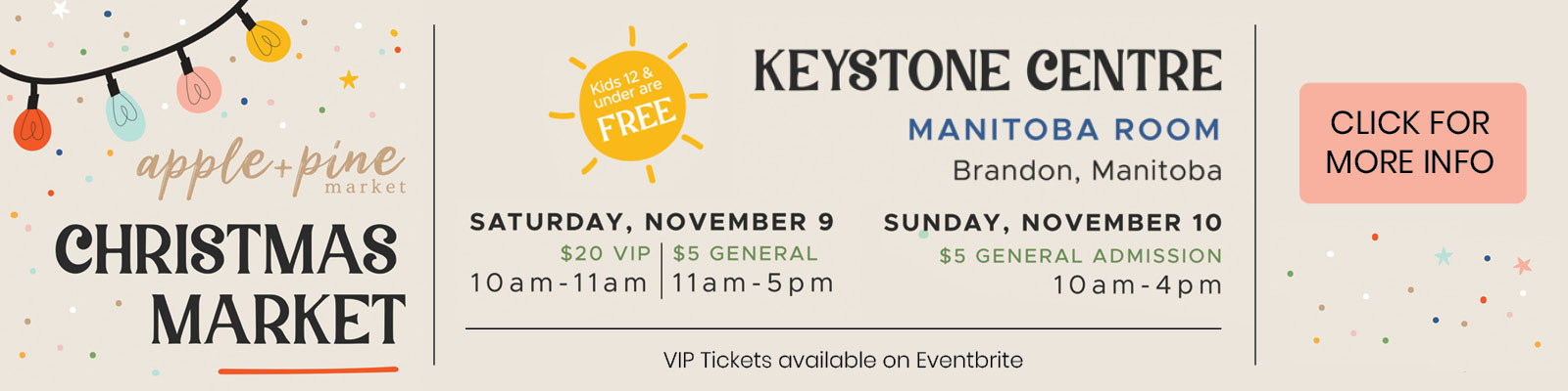 Apple + Pine Christmas Market at the Keystone Centre's Manitoba Room, Brandon, Manitoba. Saturday, November 9, 11:00 a.m. to 5:00 p.m. and Sunday, November 10, 10:00 a.m. to 4:00 p.m. Special VIP session on Saturday, November 9 from 10:00 a.m. to 11:00 a.m. VIP Tickets available on Eventbrite. Kids 12 and under are free. Click for more info.